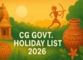 CG Govt. Holiday List 2026: छत्तीसगढ़ के सरकारी कर्मचारियों के लिए GOOD NEWS! वर्ष 2026 के अवकाश घोषित, जानिए कब-कब रहेगा ऑफिस बंद